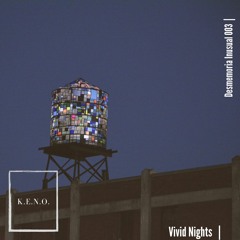 Desmemoria Inusual 003. |  Vivid Nights.     ft. K.E.N.O.