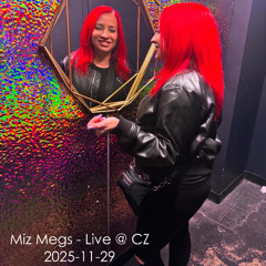 Miz Megs - Live @ CZ - 2025-11-29 - 6-8am set time