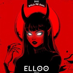 RIOT - SOLD MY SOUL (ELLOO BOOTLEG) [FREE DOWNLOAD]