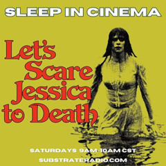 Sleep in Cinema - 10.4.25 - LET'S SCARE JESSICA TO DEATH with Brian Rich