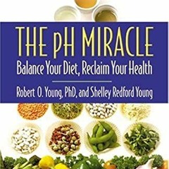 READ PDF EBOOK EPUB KINDLE The pH Miracle: Balance Your Diet, Reclaim Your Health by  Shelley Redfor
