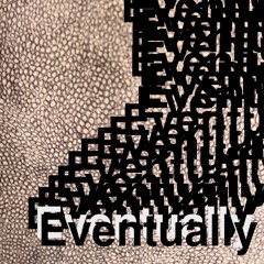 Eventually
