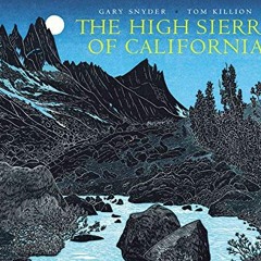 Get EBOOK EPUB KINDLE PDF The High Sierra of California by  Gary Snyder &  Tom Killio