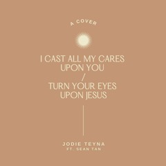 I Cast All My Cares Upon You / Turn Your Eyes Upon Jesus (Cover)