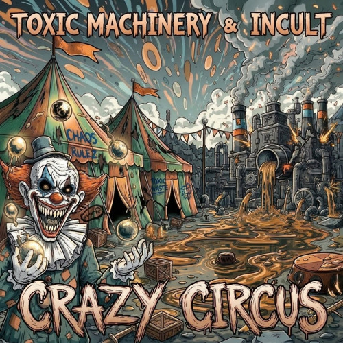 Stream Crazy Circus by Toxic Machinery | Listen online for free on