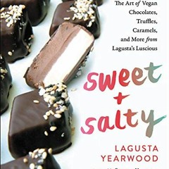 [READ] PDF EBOOK EPUB KINDLE Sweet + Salty: The Art of Vegan Chocolates, Truffles, Ca