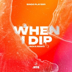 When I Dip (Jacka Remix) [127 - 108 BPM]