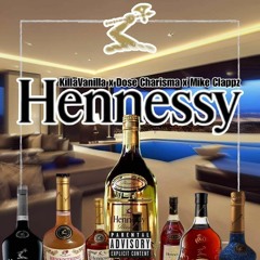 Hennessy Ft Dose charisma & Mike clappas PROD by DIRRTY B