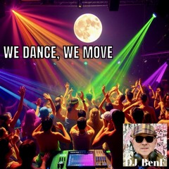 We dance, we move