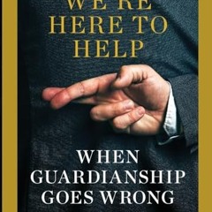 Read Books Online We're Here to Help: When Guardianship Goes Wrong (Brandeis Series in Law and Soc