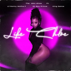 Like Chloe - The 1911 Show x OhBoyPrince x Lil Ronny Motha F X King Danzz