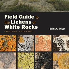 ❤ PDF Read Online ❤ Field Guide to the Lichens of White Rocks: (Boulde