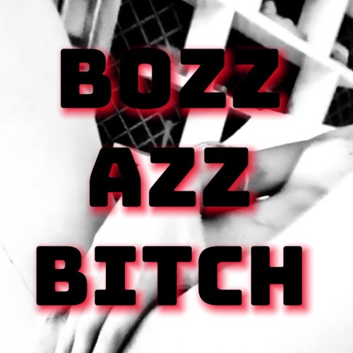 Bozz Azz Bitch
