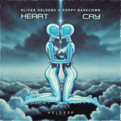 Oliver Heldens, Poppy Baskcomb - Heart Cry (Micky Stardust Remix) (Radio Mix)