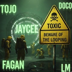 TOJO x JAYCEE x FAGAN x LM x DOCO - ONLY'LOOPS'25
