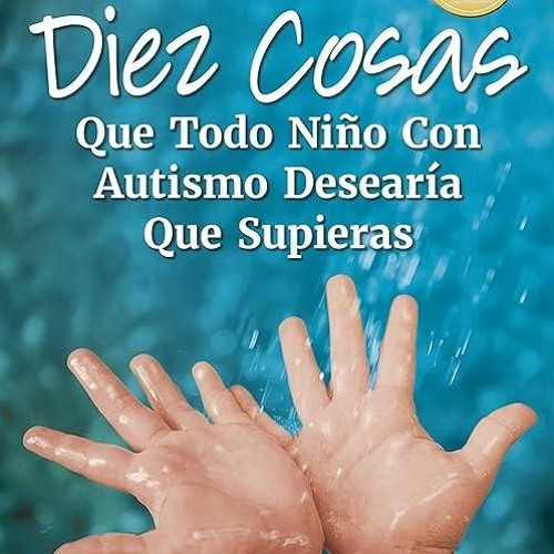 READ⚡ Diez cosas que todo ni?o con autismo desear?a que supieras (Ten Things Eve