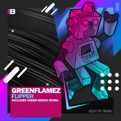 GreenFlamez - Flipper (Under Break Remix)