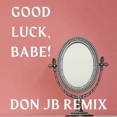 Chappell Roan - Good Luck, Babe! (DON JB REMIX)