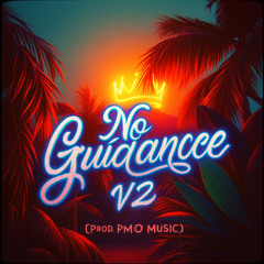 No Guidance V2 [Prod. PMO Music]