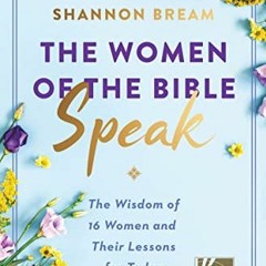 [VIEW] PDF EBOOK EPUB KINDLE The Women of the Bible Speak: The Wisdom of 16 Women and