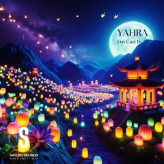 Lux Cast Presents YAHRA [EP 15]