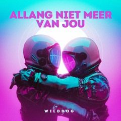 WILDDOG - ALLANG NIET MEER VAN JOU (UptempoBOOTLEG) FREE DL