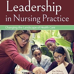 [Read] EBOOK EPUB KINDLE PDF Leadership in Nursing Practice: Changing the Landscape o
