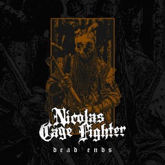 Nicolas Cage Fighter - Dead Ends: Metalic Hardcore