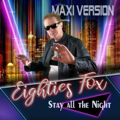 Eighties Fox - Stay All the Night (Maxi Version)
