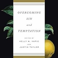 GET EPUB 📘 Overcoming Sin and Temptation: Three Classic Works by John Owen by John O