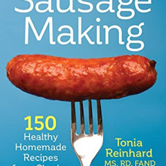 View KINDLE 💖 The Complete Art and Science of Sausage Making: 150 Healthy Homemade R