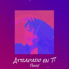 Atrapado en Ti