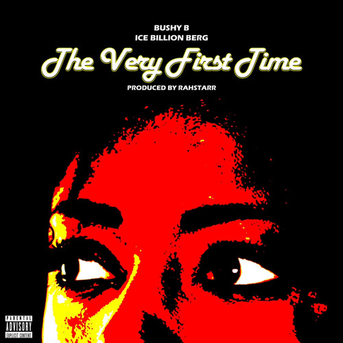 Bushy B & Ice Billion Berg - The Very First Time