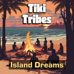 Tiki Tribes - Island Dreams
