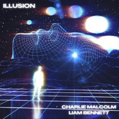 Illusion - Liam Bennett & Charlie Malcolm