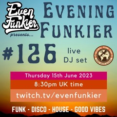 Evening Funkier Episode 126 - 15th June 2023