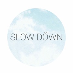 Slow Down