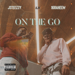 "ON THE GO" w/ Jsteezzy & KJN (prod. Rxkz)