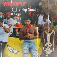Whoopty x Welcome to the Party by Pop Smoke and Cj (ft. Skepta)
