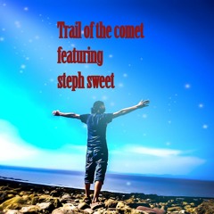 Trail of the comet featuring steph sweet