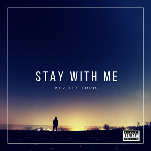 Stay With Me - Kev The Topic