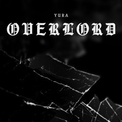 YURA - OVERLORD (FREE DL)