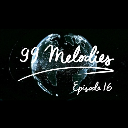 99 Melodies - Episode 16