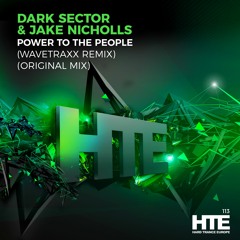 Dark Sector Meets Jake Nicholls - Power To The People (Wavetraxx Remix)[HTE Recordings]