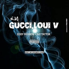 N.E TAYTOR x EDDY FASHION -  GUCCI, LOUI V-1.mp3