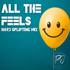 All The Feels - Hard Uplifting Mix