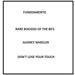 Audrey Wheeler - Don't Lose Your Touch
