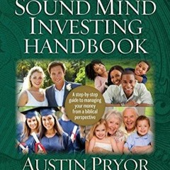 [READ DOWNLOAD] The Sound Mind Investing Handbook: A Step-by-Step Guide to Managing Your Money