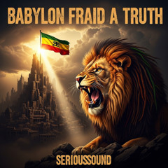 Babylon Fraid A Truth