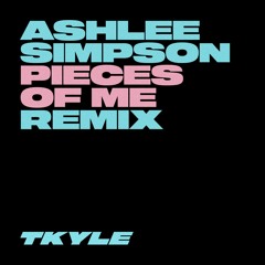Ashlee Simpson - Pieces Of Me (T. Kyle Remix)